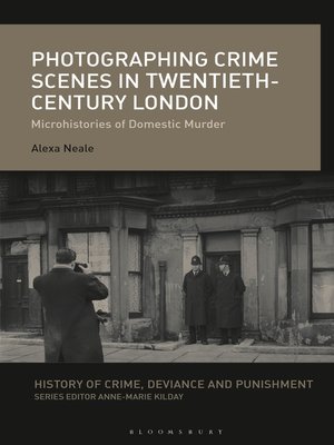 cover image of Photographing Crime Scenes in Twentieth-Century London